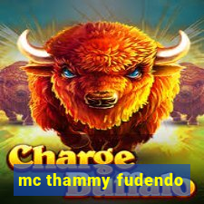 mc thammy fudendo